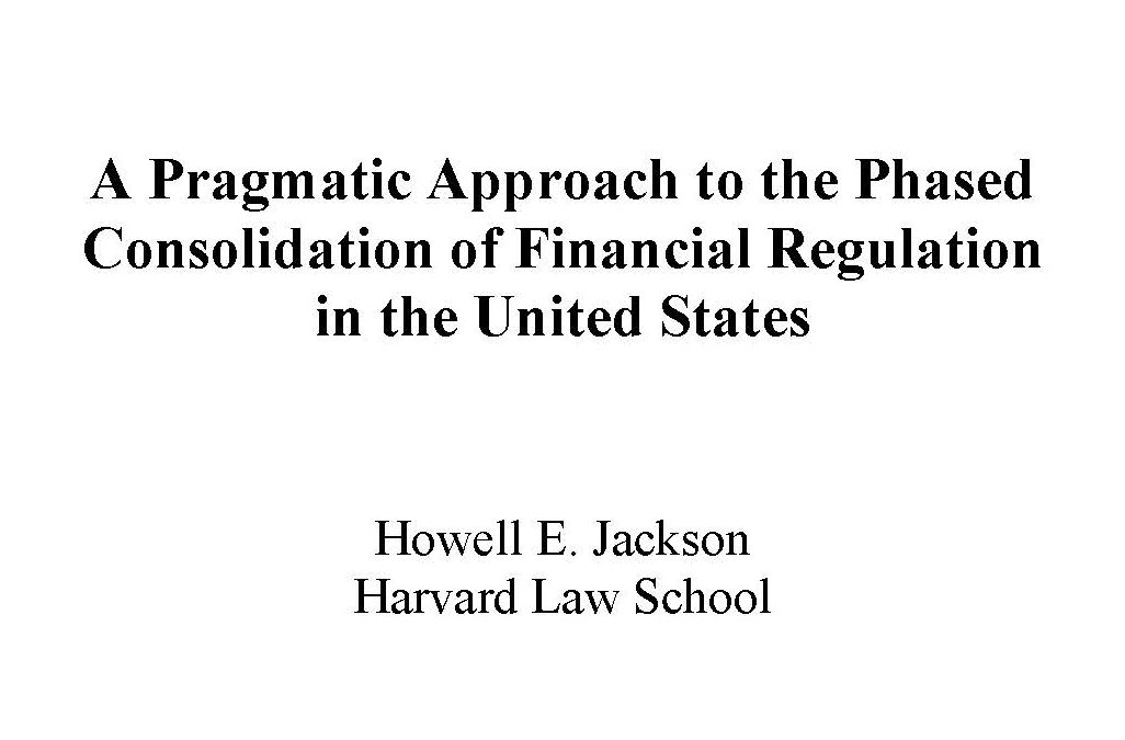 Report: A Pragmatic Approach to the Phased Consolidation of Financial Regulation in the United States